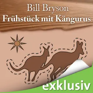 Bill Bryson - Frühstück mit Kängurus