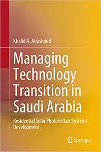 Managing Technology Transition in Saudi Arabia: Residential Solar Photovoltaic Systems Development