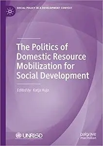 The Politics of Domestic Resource Mobilization for Social Development