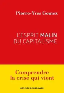 Pierre-Yves Gomez, "L'esprit malin du capitalisme"