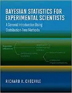 Bayesian Statistics for Experimental Scientists: A General Introduction Using Distribution-Free Methods