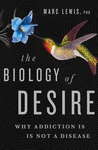 The Biology of Desire: Why Addiction Is Not a Disease (Repost)