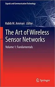 The Art of Wireless Sensor Networks: Volume 1: Fundamentals