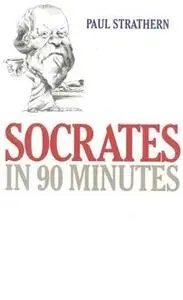 «Socrates: Philosophy in an Hour» by Paul Strathern