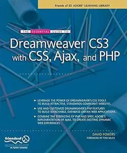 The Essential Guide to Dreamweaver CS3 with CSS, Ajax, and PHP