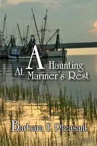 «A Haunting at Mariner’s Rest» by Barbara Pleasant