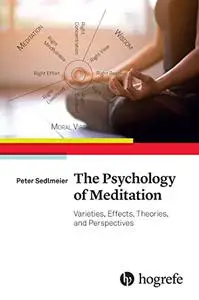 The Psychology of Meditation: Varieties, Effects, Theories, and Perspectives