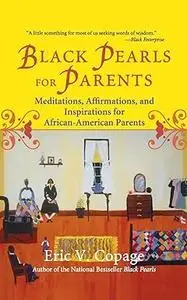 Black Pearls for Parents: Meditations, Affirmations, and Inspirations for African-American Parents