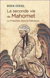La seconde vie de Mahomet. Le Prophète dans la littérature