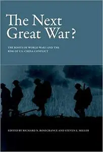 The Next Great War?: The Roots of World War I and the Risk of U.S.-China Conflict