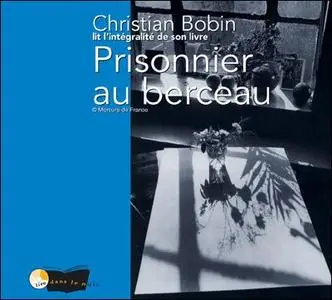 Christian Bobin, "Prisonnier au berceau"