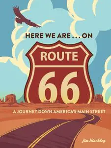 Here We Are . . . on Route 66: A Journey Down America's Main Street