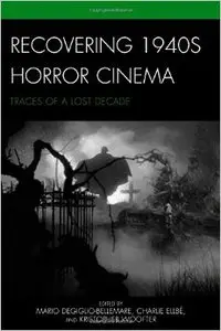 Recovering 1940s Horror Cinema: Traces of a Lost Decade