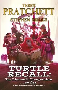 Turtle Recall: The Discworld Companion... So Far by Terry Pratchett and Stephen Briggs