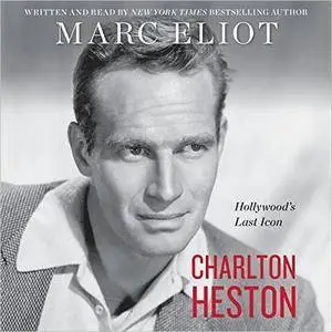 Charlton Heston: Hollywood's Last Icon [Audiobook]