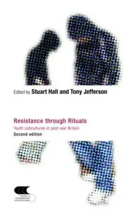 Resistance Through Rituals: Youth Subcultures in Post-War Britain, 2nd Edition