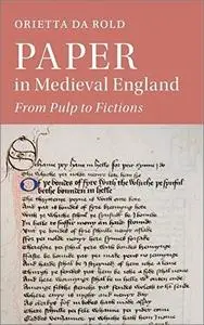 Paper in Medieval England: From Pulp to Fictions