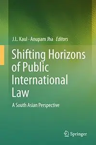 Shifting Horizons of Public International Law: A South Asian Perspective (Repost)