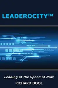 Leaderocity: Leading at the Speed of Now