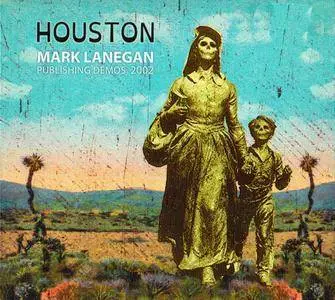 Mark Lanegan - Houston: Publishing Demos 2002 (2015)