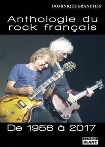 Dominique Grandfils, "Anthologie du rock français De 1956 à 2017"