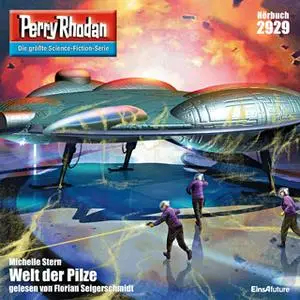 «Perry Rhodan - Episode 2929: Welt der Pilze» by Michelle Stern