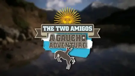 BBC - The Two Amigos: A Gaucho Adventure (2014)