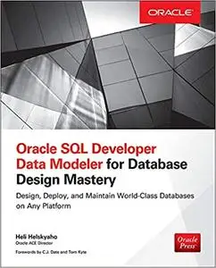 Oracle SQL Developer Data Modeler for Database Design Mastery