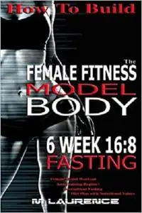 How To Build The Female Fitness Model Body