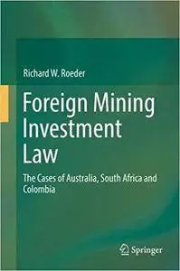 Foreign Mining Investment Law: The Cases of Australia, South Africa and Colombia