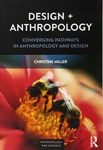 Design + Anthropology: Converging Pathways in Anthropology and Design
