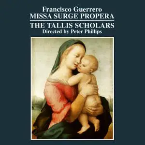 Peter Phillips, The Tallis Scholars - Francisco Guerrero: Missa Surge propera & motets (2006)