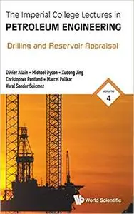 The Imperial College Lectures in Petroleum Engineering: Volume 4: Drilling and Reservoir Appraisal