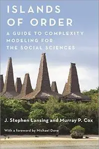 Islands of Order: A Guide to Complexity Modeling for the Social Sciences