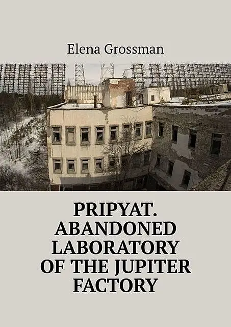«Pripyat. Abandoned laboratory of the Jupiter factory» by Elena Grossman