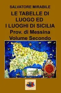 LE TABELLE DI LUOGO ED I LUOGHI DI SICILIA Provincia di Messina Volume Secondo