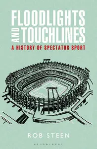 Floodlights and Touchlines: A History of Spectator Sport (Repost)