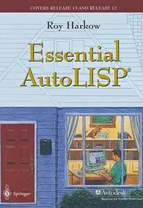 Essential AutoLISP®: With a Quick Reference Card and a Diskette (Repost)
