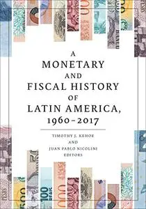 A Monetary and Fiscal History of Latin America, 1960–2017