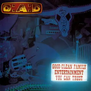 D.A.D. - Good Clean Family Entertainment You Can Trust (1995) Repost