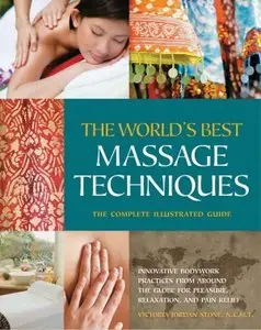 The World's Best Massage Techniques: The Complete Illustrated Guide [Repost]