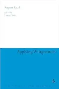 Applying Wittgenstein (Continuum Studies in British Philosophy)