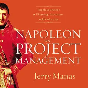Napoleon on Project Management: Timeless Lessons in Planning, Execution, and Leadership [Audiobook]