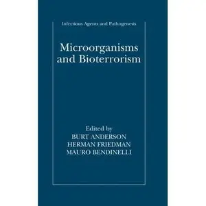 Microorganisms and Bioterrorism (Infectious Agents and Pathogenesis) by Burt Anderson