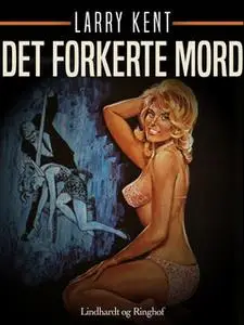 «Det forkerte mord» by Larry Kent