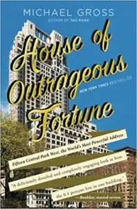 House of Outrageous Fortune: Fifteen Central Park West, the World's Most Powerful Address