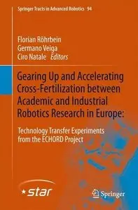 Gearing up and accelerating crossfertilization between academic and industrial robotics research in Europe
