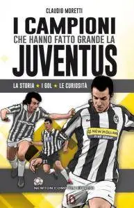 Claudio Moretti - I campioni che hanno fatto grande la Juventus (2015)