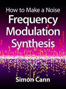 How to Make a Noise: Frequency Modulation Synthesis