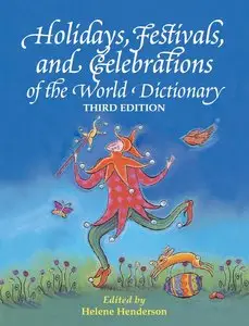 Holidays, Festivals, and Celebrations of the World Dictionary by Helene Henderson [Repost]